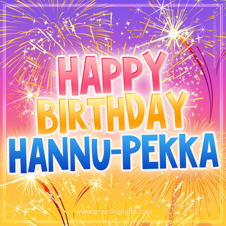 Happy Birthday Hannu-Pekka Picture with fireworks (square shape image)