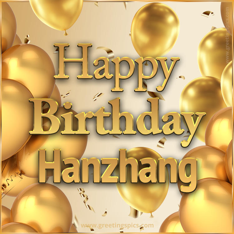 Happy Birthday Hanzhang Card with golden confetti and balloons (square shape image)