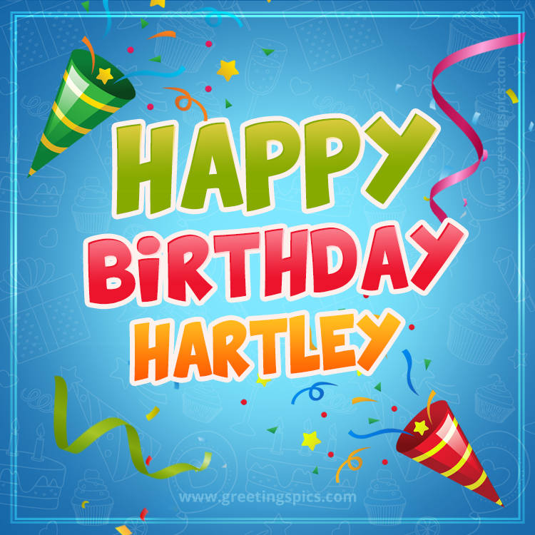 Happy Birthday Hartley picture with confetti and party poppers (square shape image)