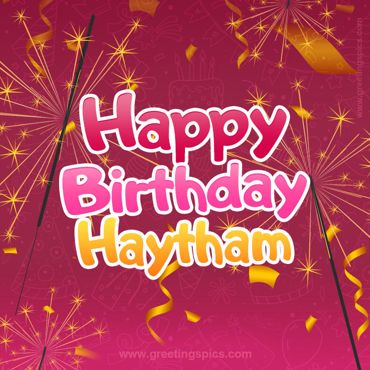 Happy Birthday Haytham Image with sparklers (square shape image)