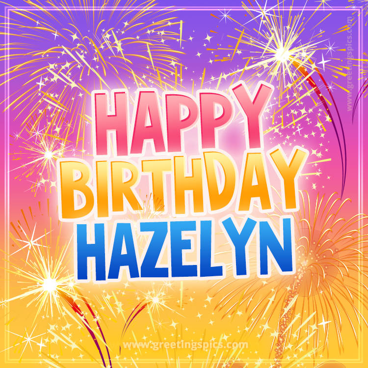 Happy Birthday Hazelyn Picture with fireworks (square shape image)