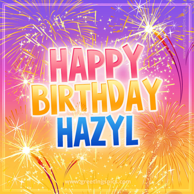 Happy Birthday Hazyl Picture with fireworks (square shape image)