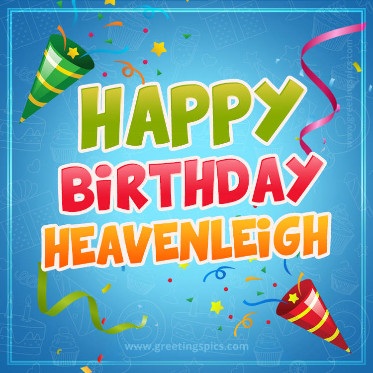 Happy Birthday Heavenleigh picture with confetti and party poppers (square shape image)