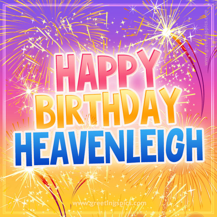 Happy Birthday Heavenleigh Picture with fireworks (square shape image)