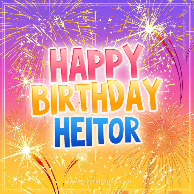Happy Birthday Heitor Picture with fireworks (square shape image)