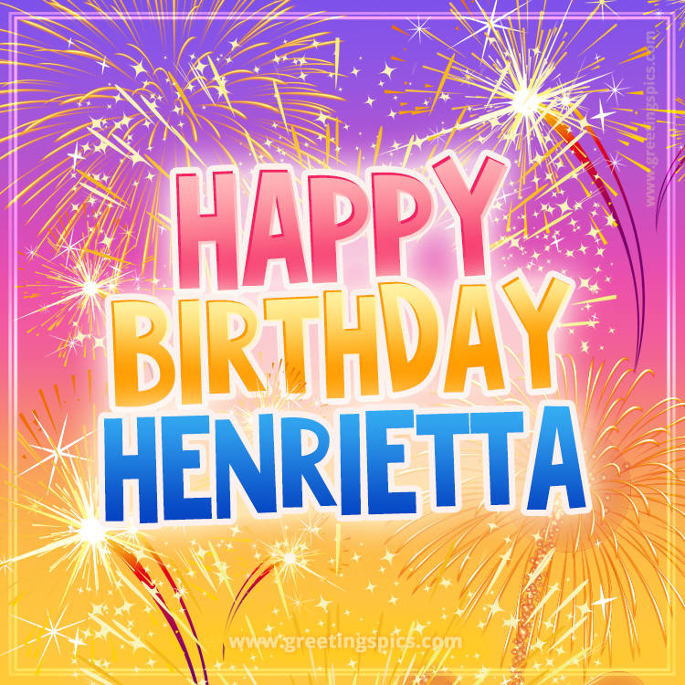 Happy Birthday Henrietta Picture with fireworks (square shape image)