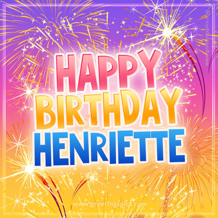 Happy Birthday Henriette Picture with fireworks (square shape image)