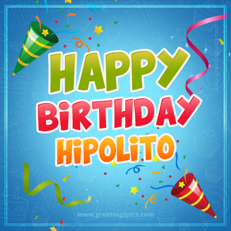 Happy Birthday Hipolito picture with confetti and party poppers (square shape image)