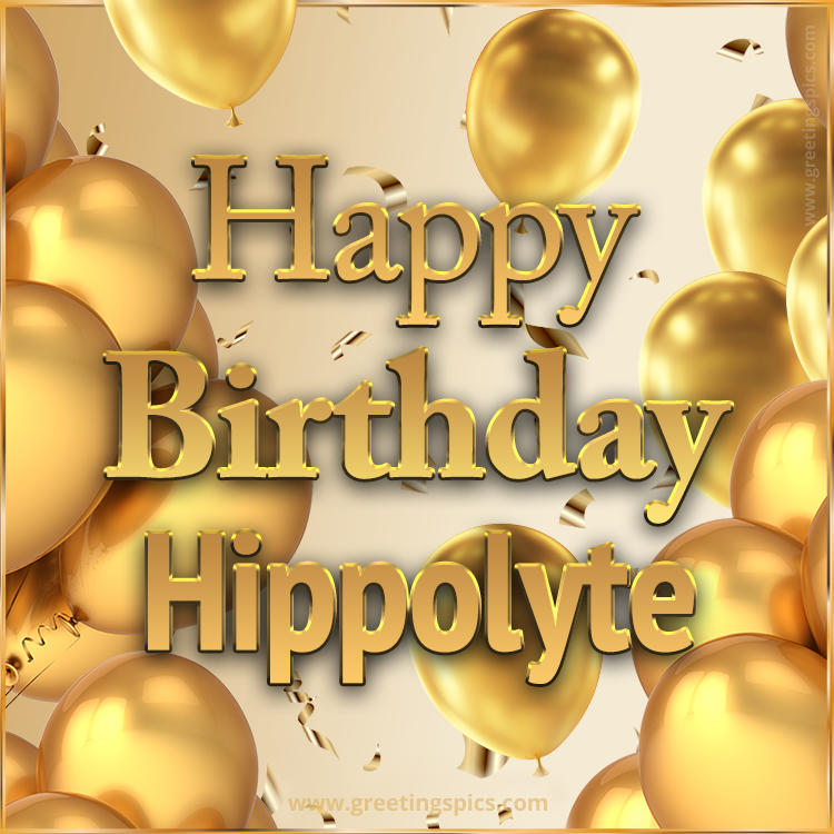 Happy Birthday Hippolyte Card with golden confetti and balloons (square shape image)