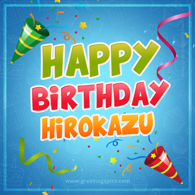 Happy Birthday Hirokazu picture with confetti and party poppers (square shape image)