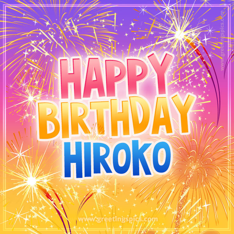 Happy Birthday Hiroko Picture with fireworks (square shape image)