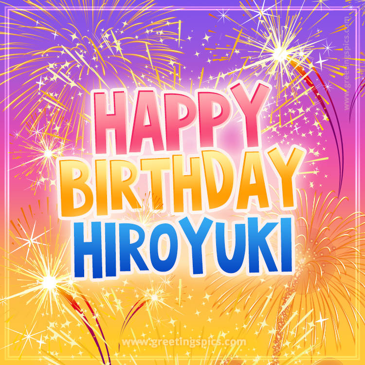 Happy Birthday Hiroyuki Picture with fireworks (square shape image)