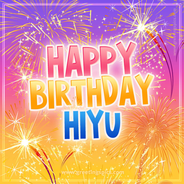 Happy Birthday Hiyu Picture with fireworks (square shape image)