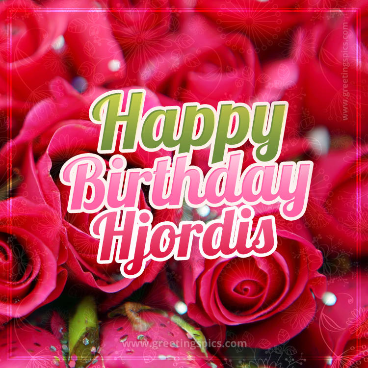 Happy Birthday Hjordis beautiful Image with red roses (square shape image)