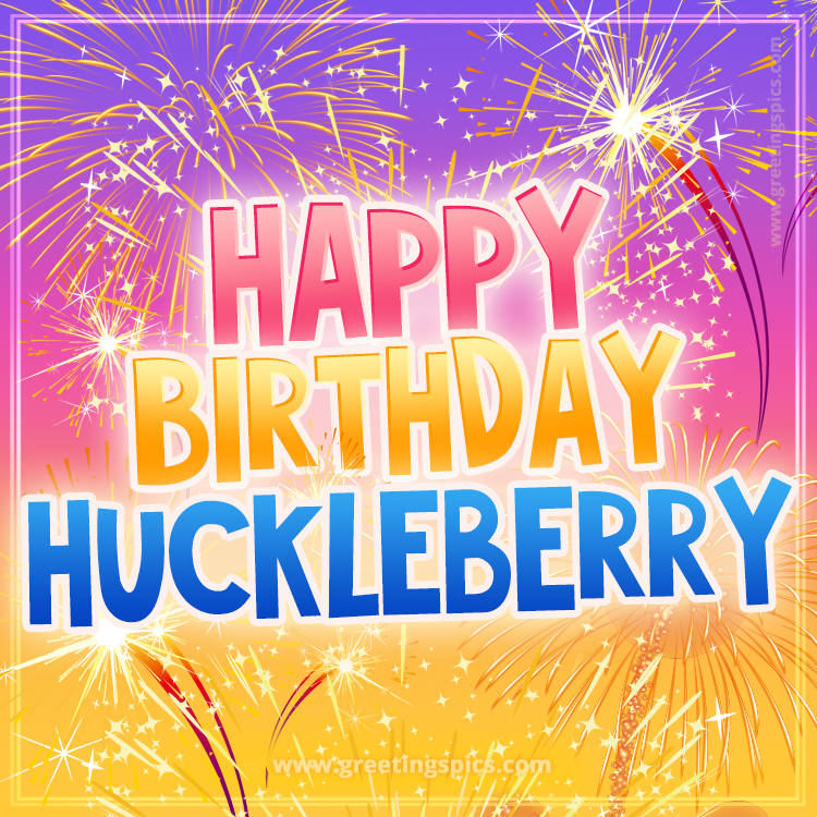 Happy Birthday Huckleberry Picture with fireworks (square shape image)