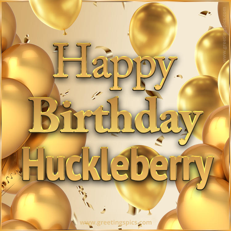 Happy Birthday Huckleberry Card with golden confetti and balloons (square shape image)