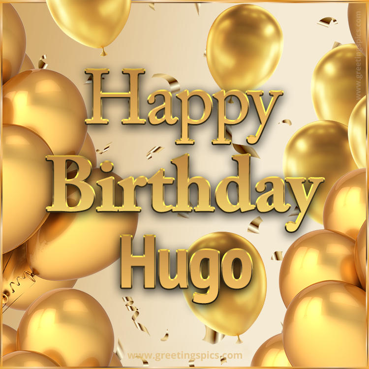 Happy Birthday Hugo Card with golden confetti and balloons (square shape image)