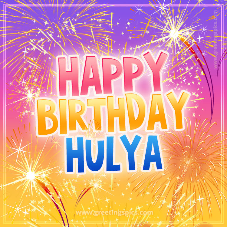 Happy Birthday Hulya Picture with fireworks (square shape image)