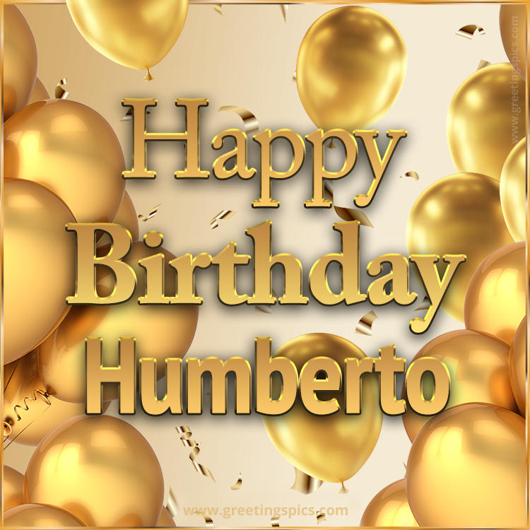 Happy Birthday Humberto Card with golden confetti and balloons (square shape image)