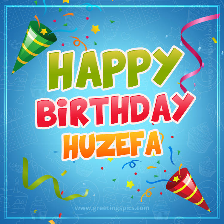 Happy Birthday Huzefa picture with confetti and party poppers (square shape image)