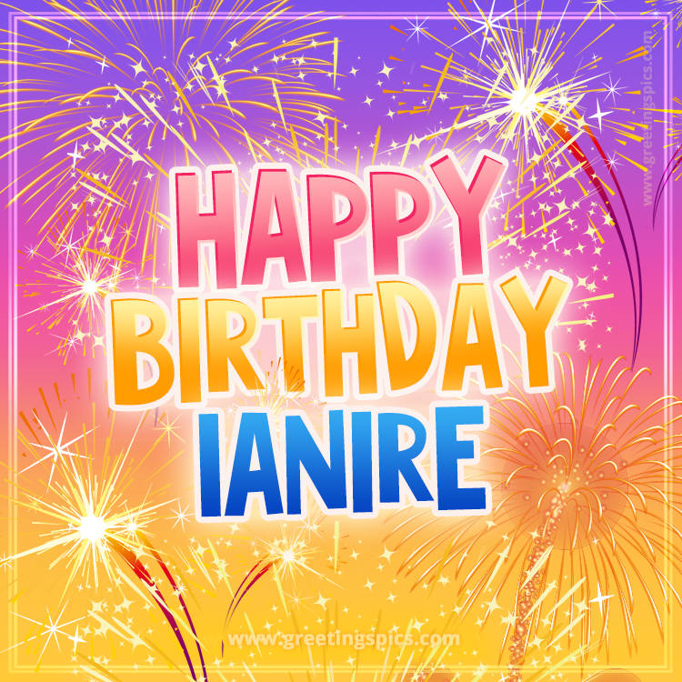 Happy Birthday Ianire Picture with fireworks (square shape image)