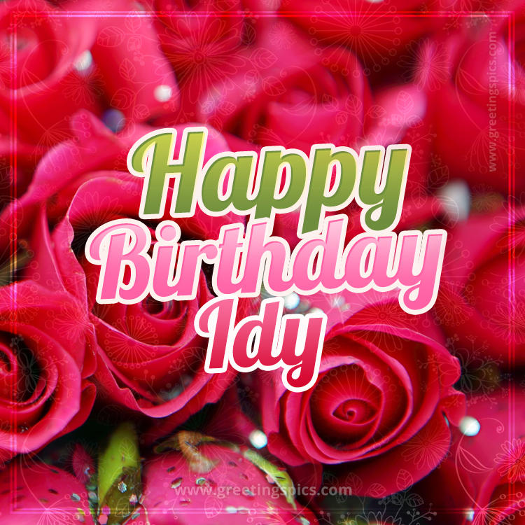 Happy Birthday Idy beautiful Image with red roses (square shape image)