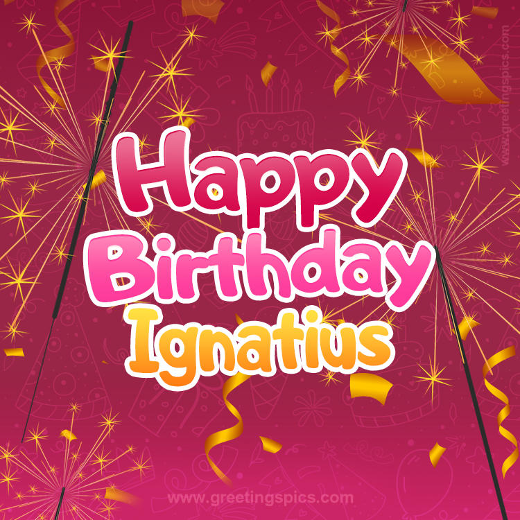 Happy Birthday Ignatius Image with sparklers (square shape image)