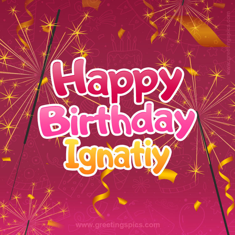 Happy Birthday Ignatiy Image with sparklers (square shape image)