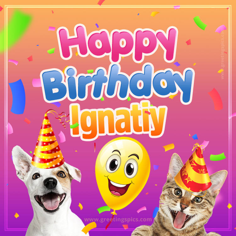 Happy Birthday Ignatiy Funny Image with cat and dog (square shape image)