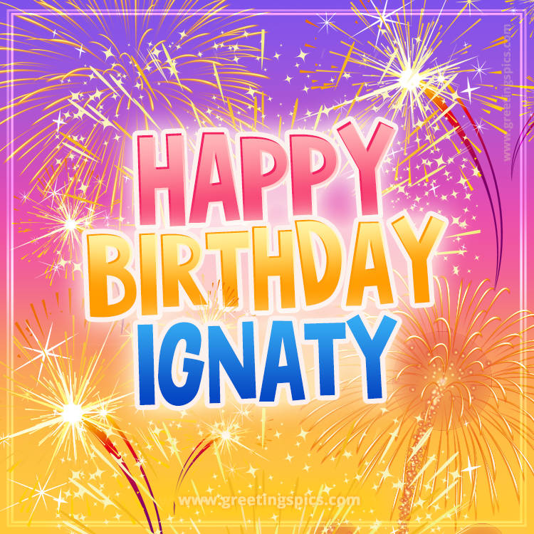 Happy Birthday Ignaty Picture with fireworks (square shape image)