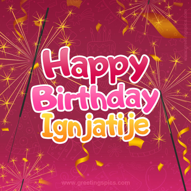 Happy Birthday Ignjatije Image with sparklers (square shape image)