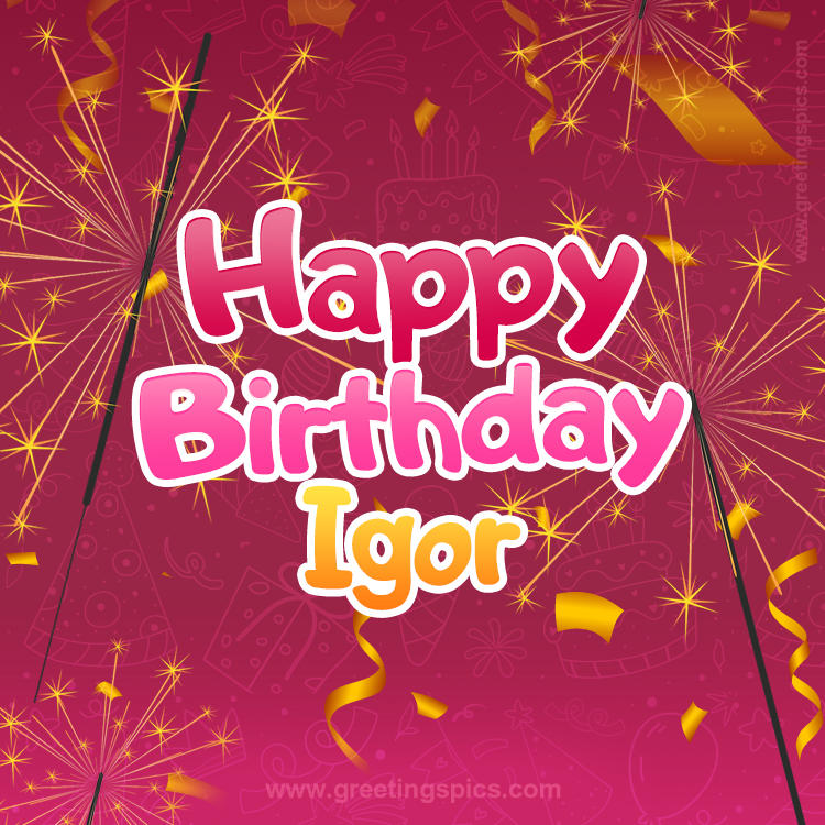 Happy Birthday Igor Image with sparklers (square shape image)