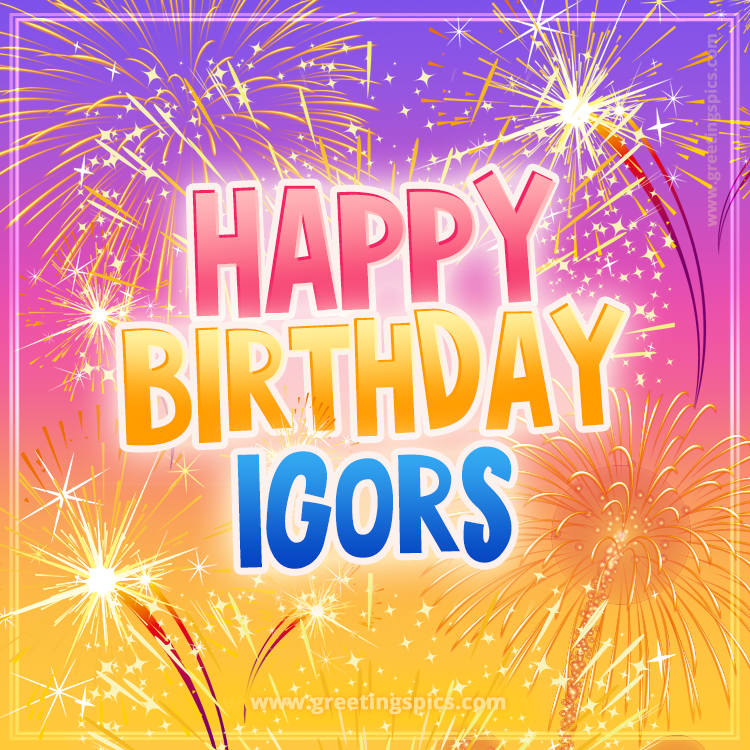 Happy Birthday Igors Picture with fireworks (square shape image)