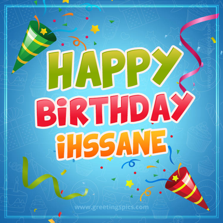 Happy Birthday Ihssane picture with confetti and party poppers (square shape image)