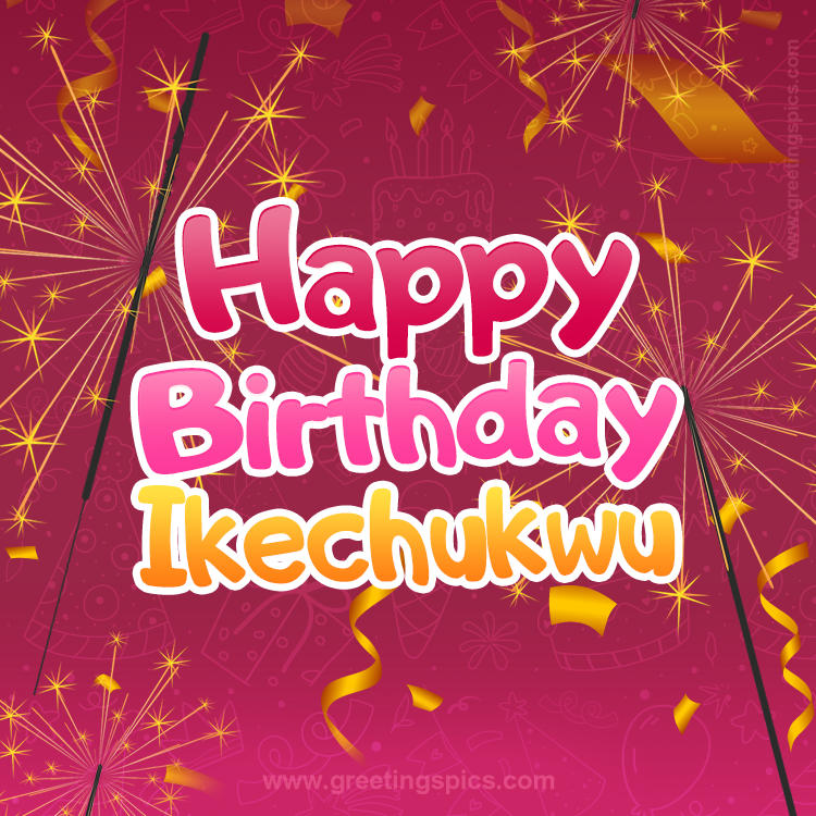 Happy Birthday Ikechukwu Image with sparklers (square shape image)