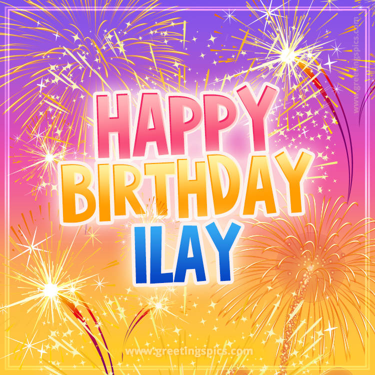 Happy Birthday Ilay Picture with fireworks (square shape image)