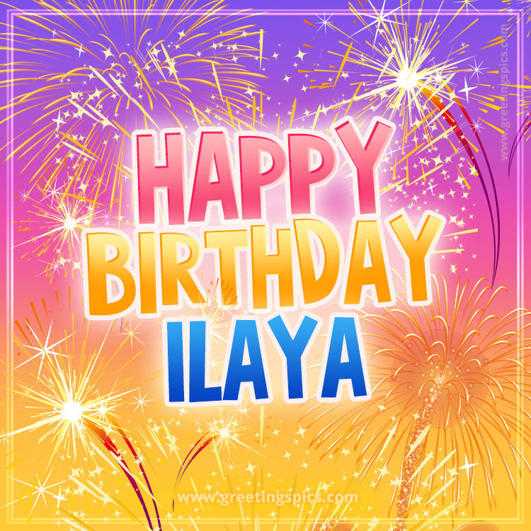 Happy Birthday Ilaya Picture with fireworks (square shape image)