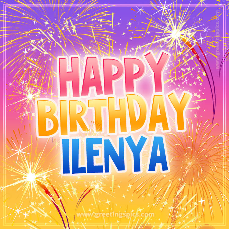 Happy Birthday Ilenya Picture with fireworks (square shape image)