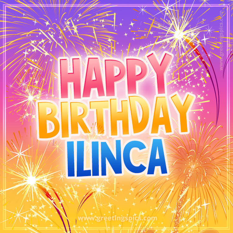 Happy Birthday Ilinca Picture with fireworks (square shape image)