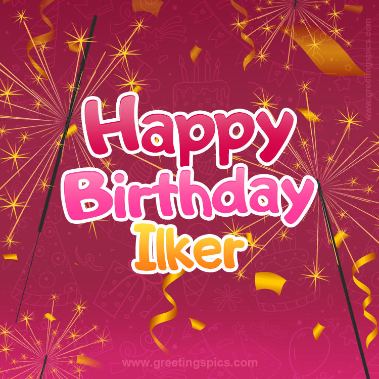 Happy Birthday Ilker Image with sparklers (square shape image)