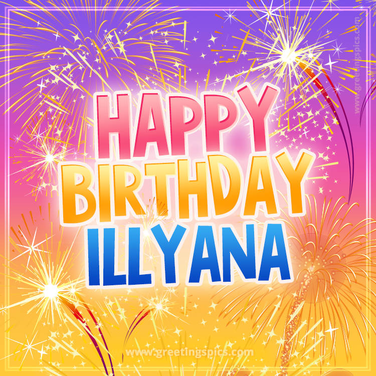 Happy Birthday Illyana Picture with fireworks (square shape image)