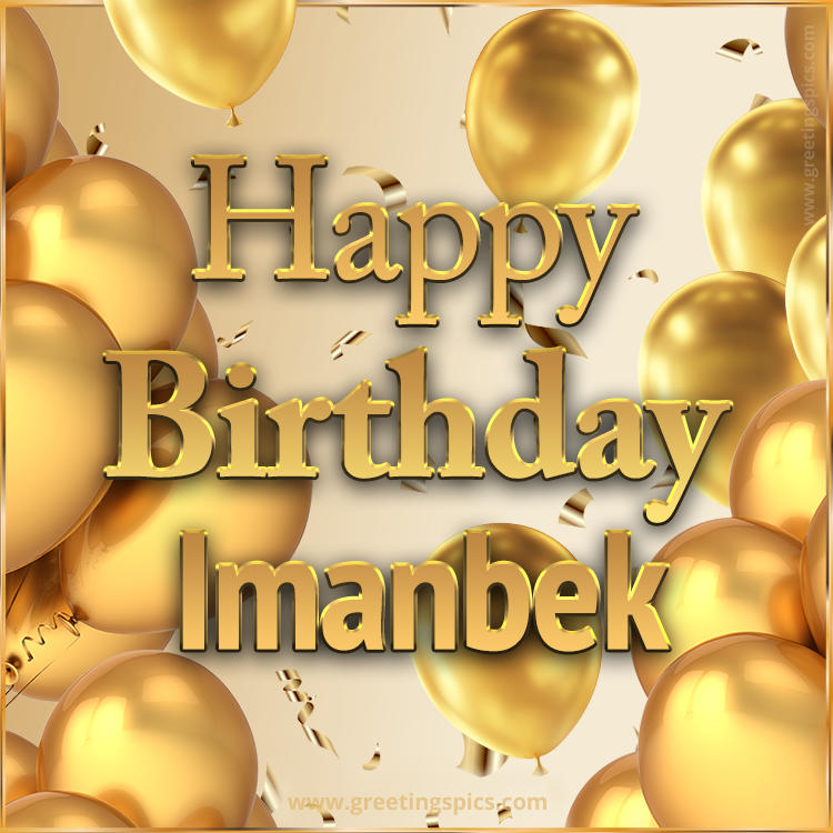 Happy Birthday Imanbek Card with golden confetti and balloons (square shape image)