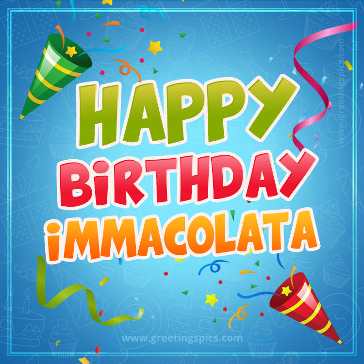 Happy Birthday Immacolata picture with confetti and party poppers (square shape image)