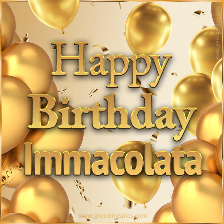 Happy Birthday Immacolata Card with golden confetti and balloons (square shape image)