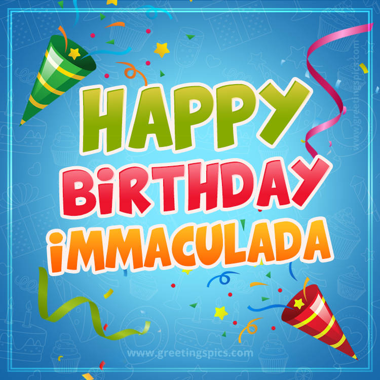 Happy Birthday Immaculada picture with confetti and party poppers (square shape image)