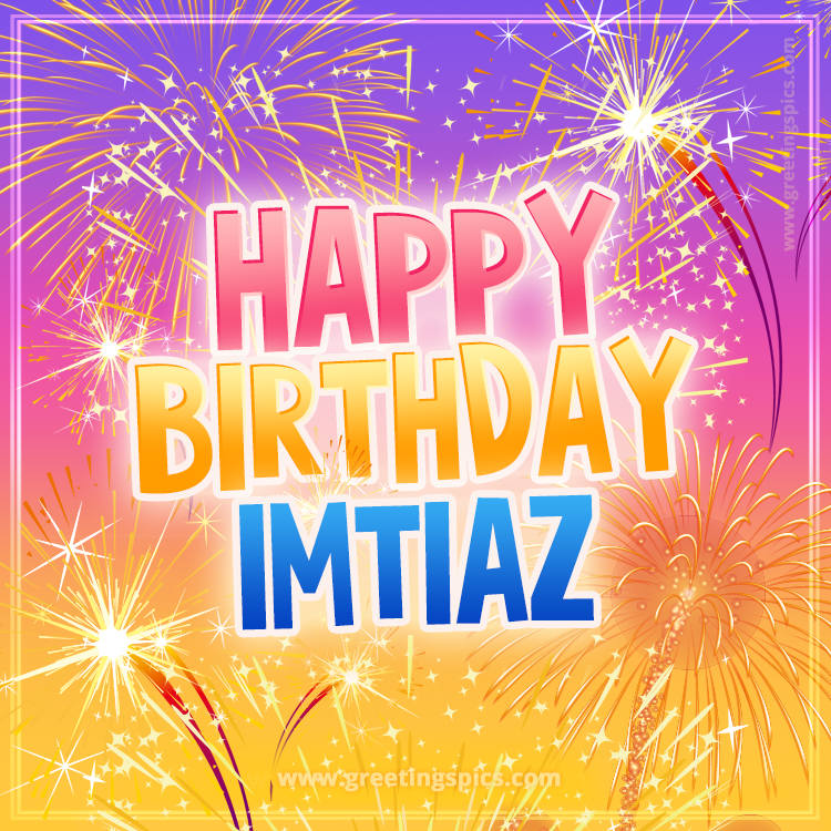 Happy Birthday Imtiaz Picture with fireworks (square shape image)