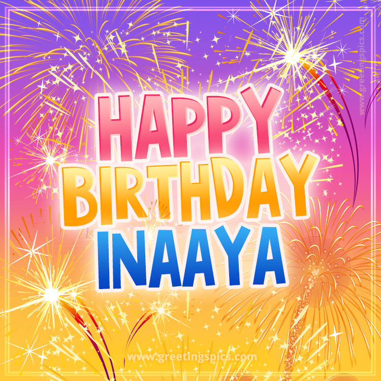 Happy Birthday Inaaya Picture with fireworks (square shape image)