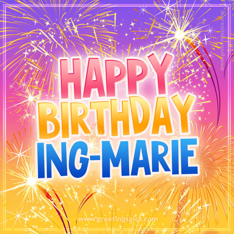 Happy Birthday Ing-Marie Picture with fireworks (square shape image)