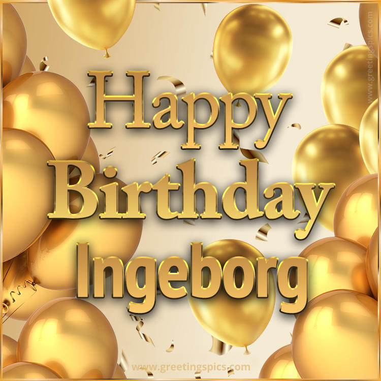 Happy Birthday Ingeborg Card with golden confetti and balloons (square shape image)