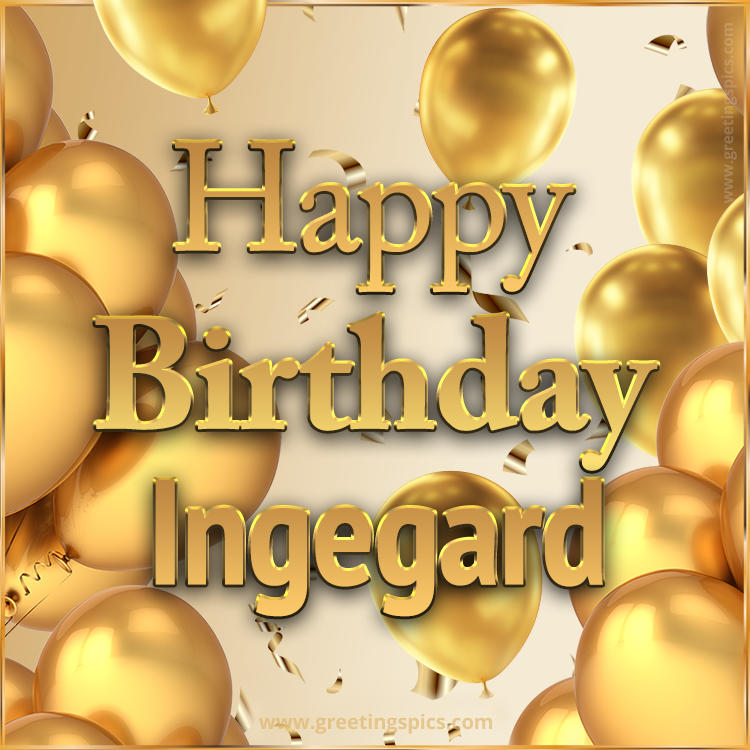 Happy Birthday Ingegard Card with golden confetti and balloons (square shape image)